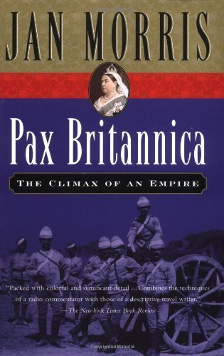 Jan Morris Pax Britannica The Climax Of An Empire 