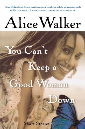 Alice Walker/You Can't Keep a Good Woman Down@Reprint