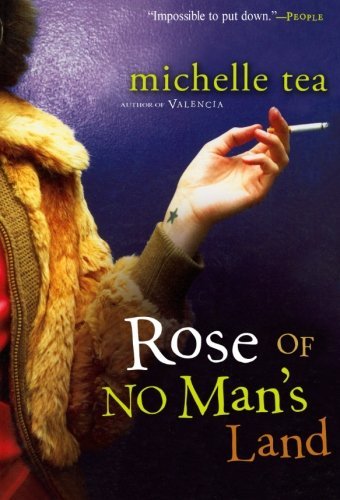 Michelle Tea/Rose of No Man's Land
