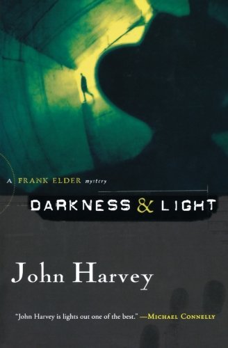 John Harvey/Darkness & Light@ A Frank Elder Mystery