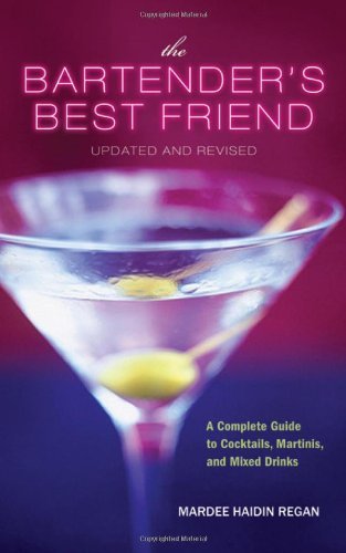 Mardee Haidin Regan/The Bartender's Best Friend, Updated and Revised@ A Complete Guide to Cocktails, Martinis, and Mixe@Updated, Revise