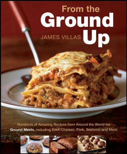 James Villas/From the Ground Up@ Hundreds of Amazing Recipes from Around the World