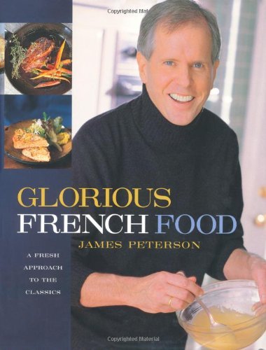 James Peterson/Glorious French Food@ A Fresh Approach to the Classics