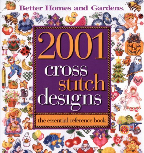 Better Homes And Gardens 2001 Cross Stitch Designs The Essential Reference Book 