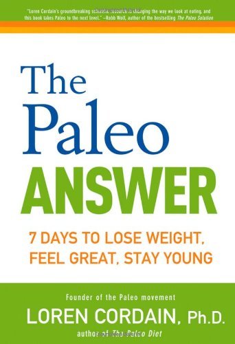 Loren Cordain/Paleo Answer,The@7 Days To Lose Weight,Feel Great,Stay Young