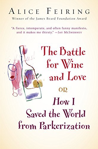 Alice Feiring/Battle For Wine And Love,The@Or How I Saved The World From Parkerization