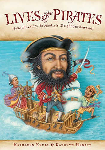 Kathleen Krull/Lives of the Pirates@ Swashbucklers, Scoundrels (Neighbors Beware!)