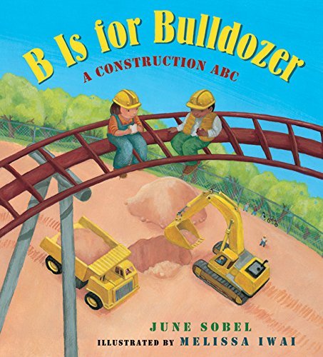 June Sobel/B Is for Bulldozer@A Construction ABC