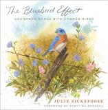 Julie Zickefoose The Bluebird Effect Uncommon Bonds With Common Birds 