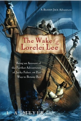 L. A. Meyer/The Wake of the Lorelei Lee, 8@ Being an Account of the Further Adventures of Jac