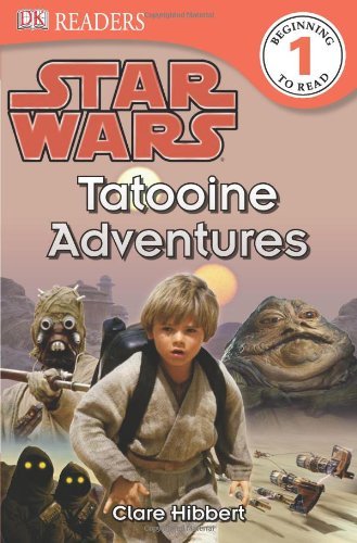 Clare Hibbert/DK Readers L1@ Star Wars: Tatooine Adventures