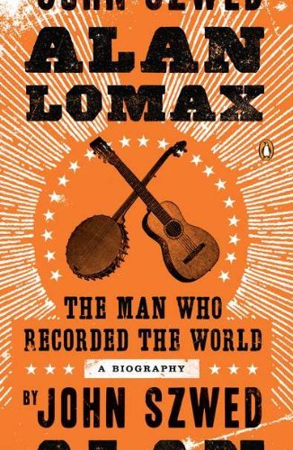 John Szwed/Alan Lomax@The Man Who Recorded the World