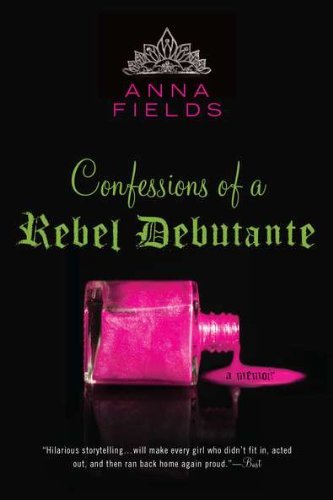 Anna Fields/Confessions of a Rebel Debutante@ A Cordial Invitation