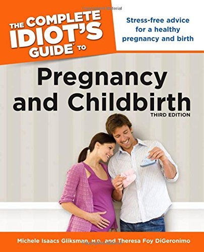 Michele Isaacs Gliksman/Complete Idiot's Guide To Pregnancy And Childb,The@0003 Edition;