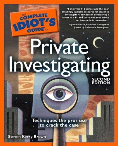 Steven Kerry Brown/Complete Idiot's Guide To Private Investigatin,The@0002 Edition;