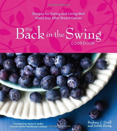 Barbara C. Unell The Back In The Swing Cookbook Recipes For Eating And Living Well Every Day Afte 