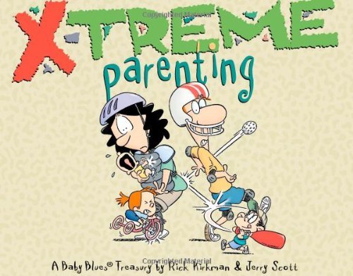 Rick Kirkman/X-Treme Parenting@A Baby Blues Treasury