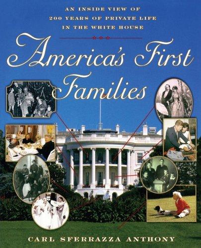 Carl Sferrazza Anthony/America's First Families@ An Inside View of 200 Years of Private Life in th