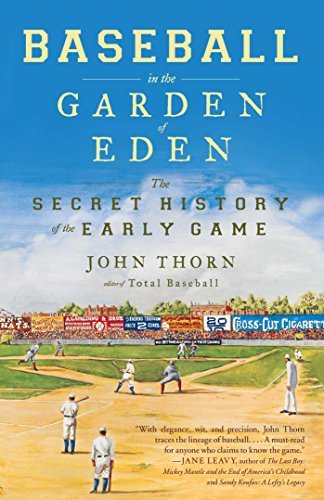 John Thorn/Baseball in the Garden of Eden@ The Secret History of the Early Game