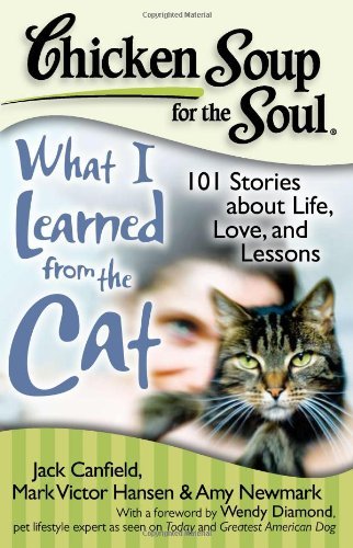 Jack Canfield/Chicken Soup for the Soul@What I Learned from the Cat: 101 Stories about Li