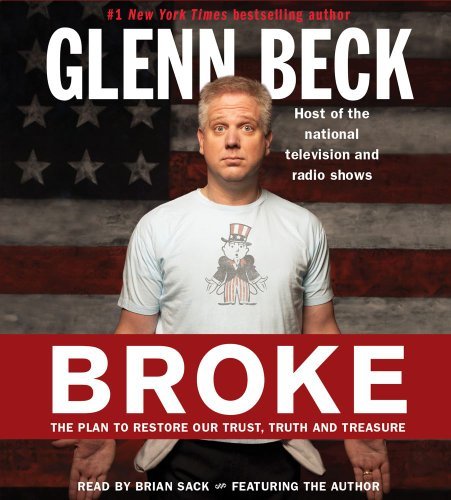 Glenn Beck/Broke@The Plan To Restore Our Trust,Truth And Treasure@Abridged