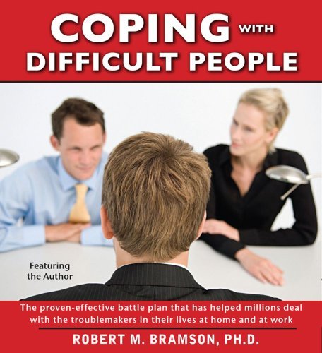 Robert Bramson Coping With Difficult People The Proven Effective Battle Plan That Has Helped Abridged 
