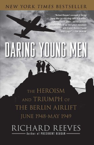Richard Reeves/Daring Young Men@The Heroism and Triumph of the Berlin Airlift, Ju