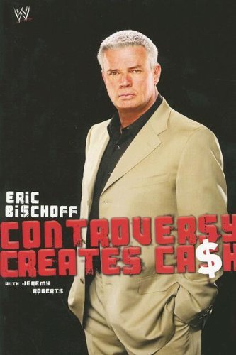 Bischoff,Eric/ Roberts,Jeremy/Controversy Creates Cash