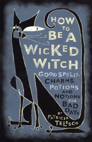 Patricia J. Telesco/How To Be A Wicked Witch@Good Spells,Charms,Potions And Notions For Bad