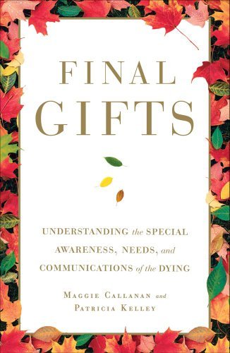 Maggie Callanan Final Gifts Understanding The Special Awareness Needs And C 