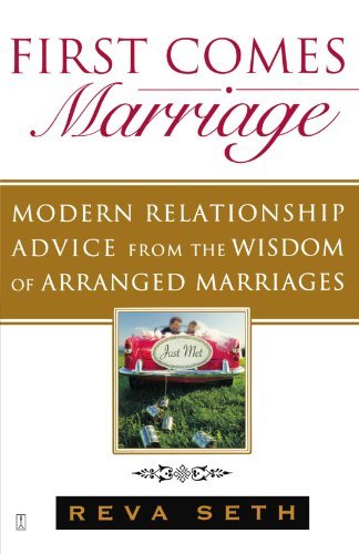 Reva Seth/First Comes Marriage@ Modern Relationship Advice from the Wisdom of Arr