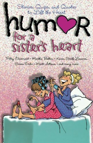 Patsy Clairmont/Humor for a Sister's Heart@ Stories, Quips, and Quotes to Lift the Heart