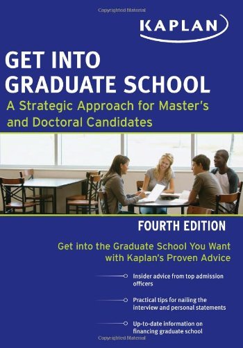 Nationwide Team Of Graduate School Admis Get Into Graduate School A Strategic Approach For Master's And Doctoral Ca 0004 Edition; 