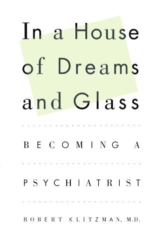 Robert Klitzman In A House Of Dreams And Glass Becoming A Psychiatrist 