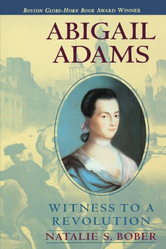 Natalie S. Bober Abigail Adams Witness To A Revolution 