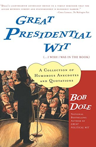 Bob Dole/Great Presidential Wit@ (...I Wish I Was in the Book)