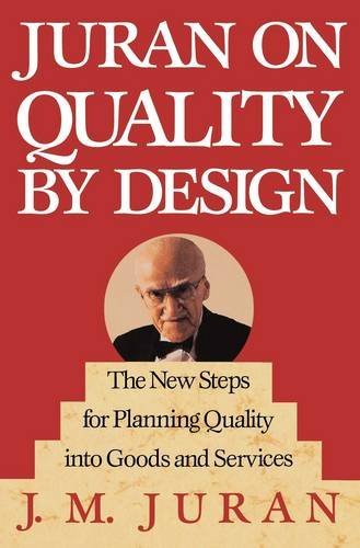 J. M. Juran/Juran on Quality by Design@ The New Steps for Planning Quality Into Goods and