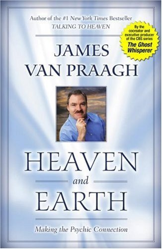 James Van Praagh/Heaven and Earth@ Making the Psychic Connection