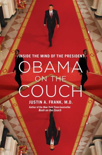 Frank,Justin A.,M.D./Obama on the Couch@ Inside the Mind of the President