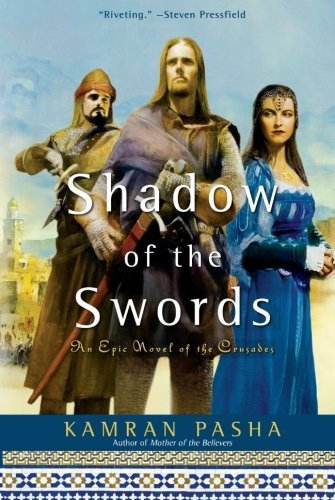 Kamran Pasha/Shadow of the Swords@ An Epic Novel of the Crusades