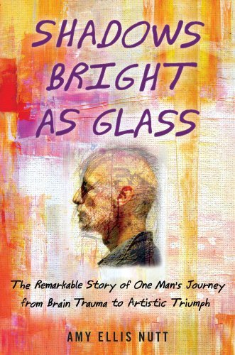 Amy Ellis Nutt/Shadows Bright as Glass@ The Remarkable Story of One Man's Journey from Br
