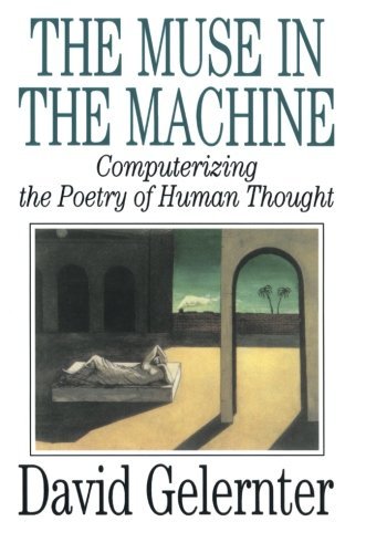 David Gelernter/The Muse in the Machine@ Computerizing the Poetry of Human Thought