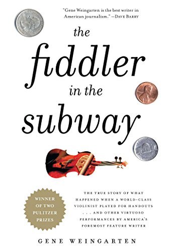 Gene Weingarten/The Fiddler in the Subway@The True Story of What Happened When a World-Clas
