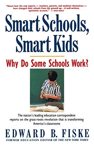Edward Fiske/Smart Schools, Smart Kids@ Why Do Some Schools Work?