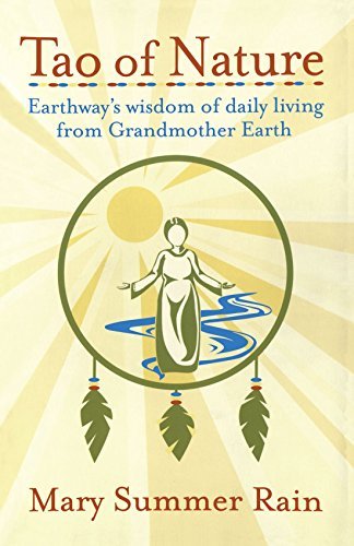 Mary Summer Rain/Tao of Nature@ Earthway's Wisdom of Daily Living from Grandmothe