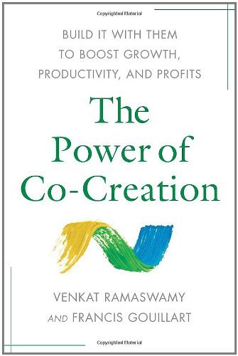 Venkat Ramaswamy/The Power of Co-Creation@ Build It with Them to Boost Growth, Productivity,