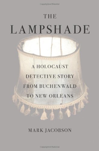 Mark Jacobson/The Lampshade@ A Holocaust Detective Story from Buchenwald to Ne
