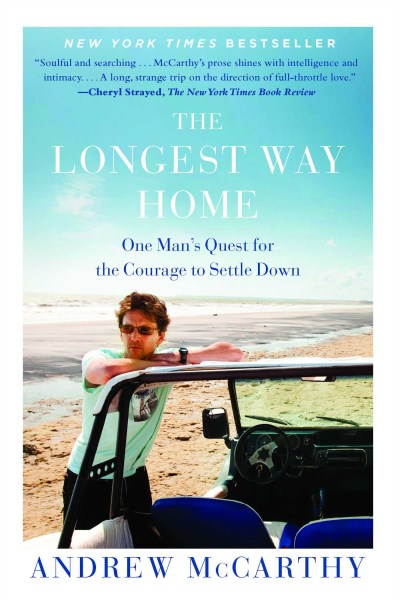 Andrew McCarthy/The Longest Way Home@ One Man's Quest for the Courage to Settle Down