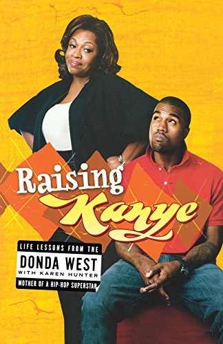 Donda West/Raising Kanye@Life Lessons from the Mother of a Hip-Hop Superst
