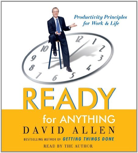 David Allen Ready For Anything 52 Productivity Principles For Work And Life Abridged 